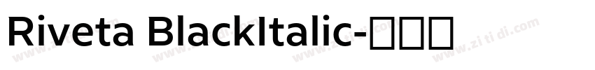 Riveta BlackItalic字体转换
